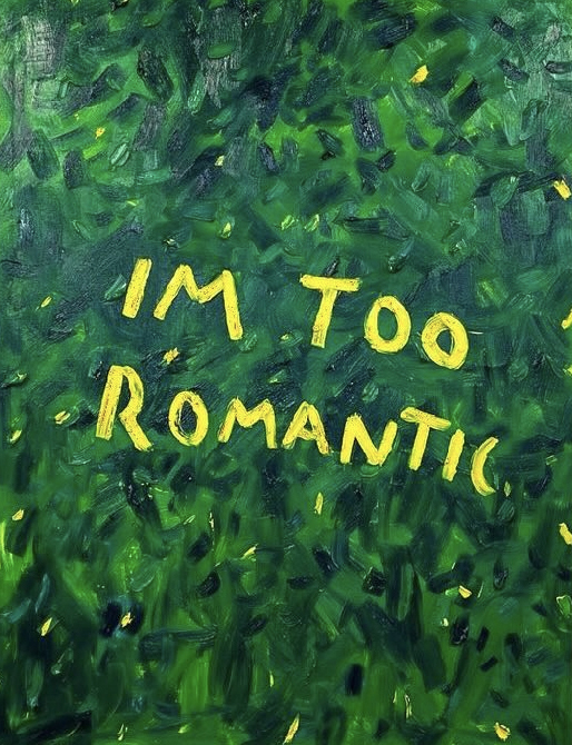 Im too romantic 