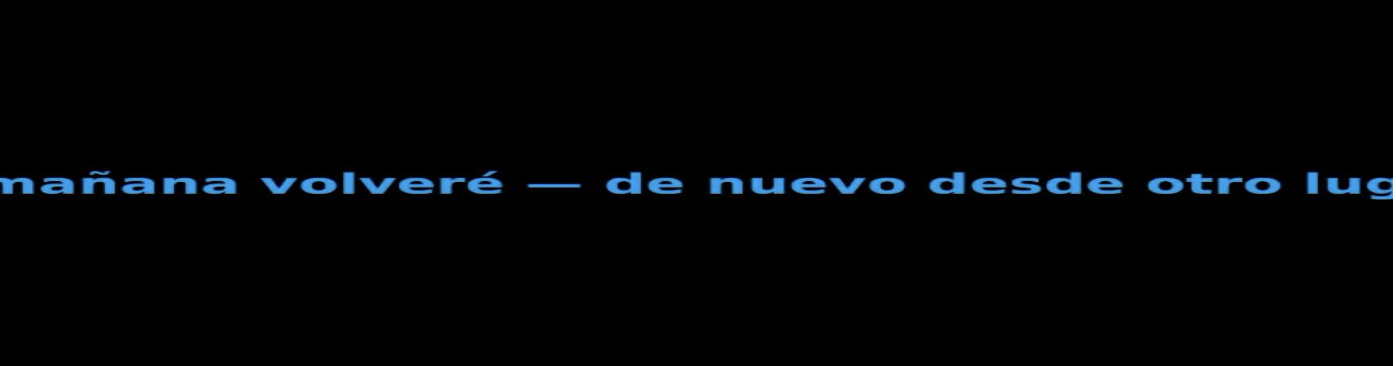 Mañana volveré de otro lugar